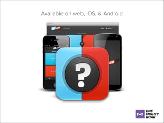 Available on web, iOS, & Android

 