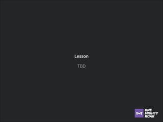 Lesson
TBD

 