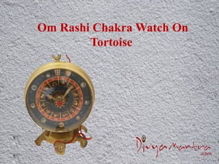 Om Rashi Chakra Watch On
Tortoise
 