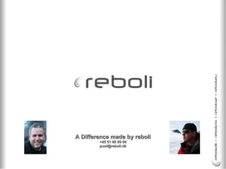 A Difference made by reboli +45 51 88 99 06 [email_address] 