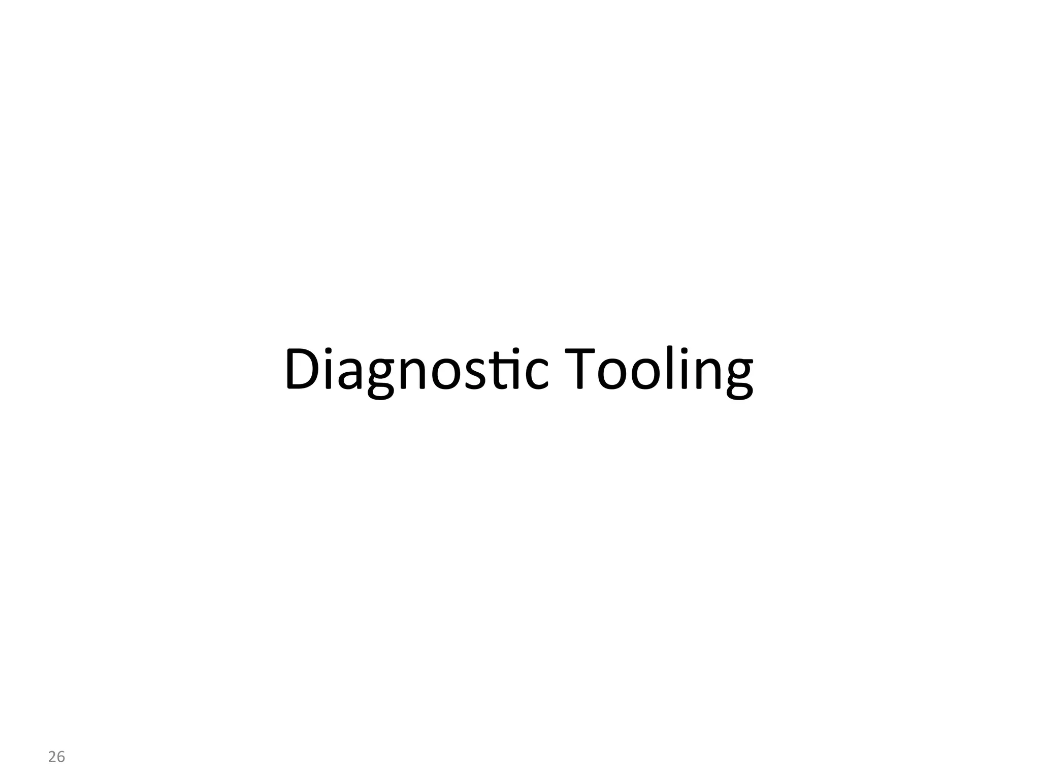Diagnos:c	Tooling	
	
	
26	
 