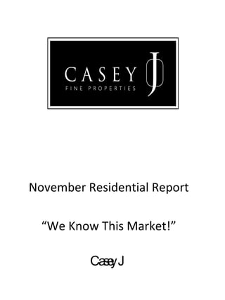 November Residential Report “ We Know This Market!” Casey J 
