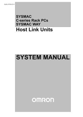 Cat.No. W143–E1–6
Host Link Units
SYSMAC
C-series Rack PCs
SYSMAC WAY
SYSTEM MANUAL
 