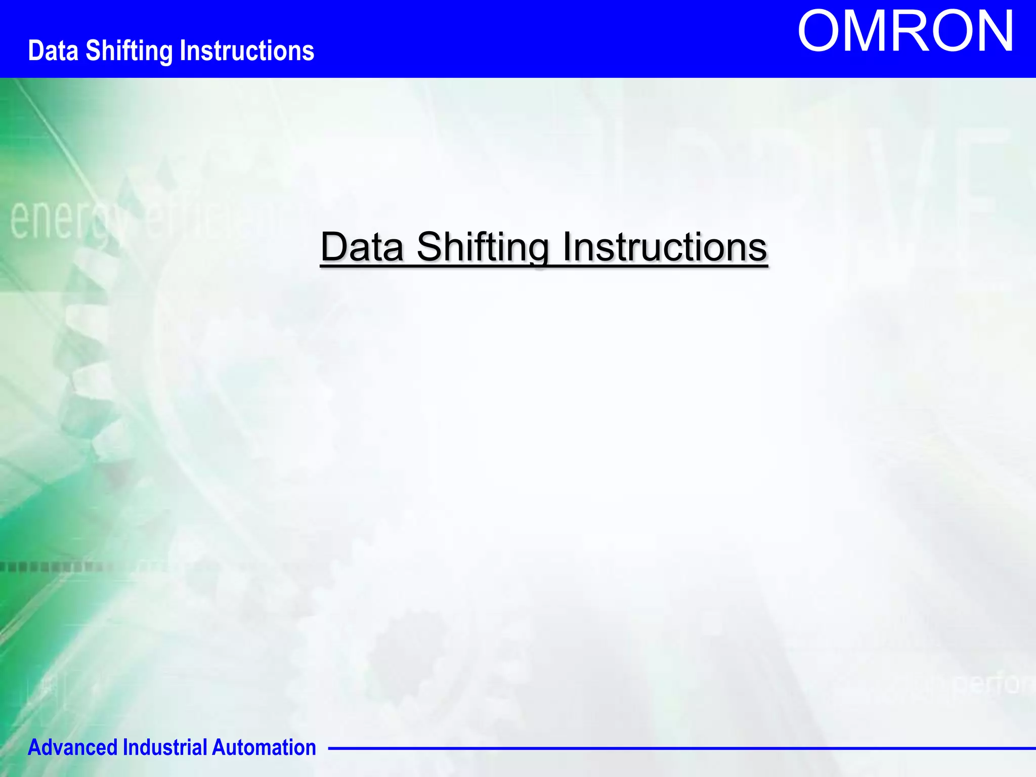 Advanced Industrial Automation
OMRON
Data Shifting Instructions
Data Shifting Instructions
 