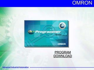 Advanced Industrial Automation
OMRON
PROGRAM
DOWNLOAD
 
