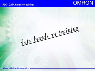 Advanced Industrial Automation
OMRON
PLC - DATA Hands-on training
 