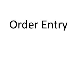 Order Entry
 