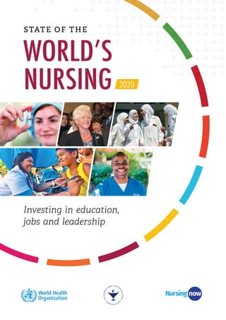 Investing in education,
jobs and leadership
STATE OF THE
2020NURSING
WORLDʼS
 