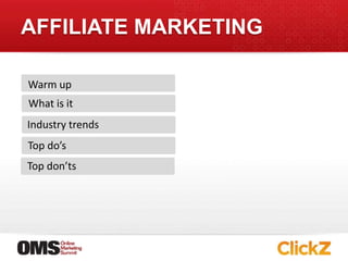 AFFILIATE MARKETINGWarm upWhat is itIndustry trendsTop do’sTop don’ts