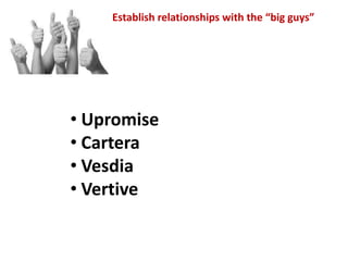 Establish relationships with the “big guys”Upromise