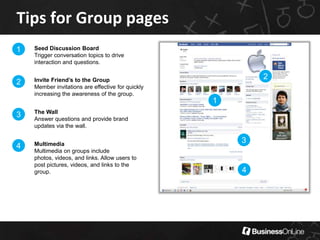 Fan Pages Customization Examples,[object Object],1,[object Object],Exclusive Offers for Facebook Page Fans Only,[object Object],The offer is not triggered unless the user becomes a fan first.,[object Object],2,[object Object],3,[object Object],1,[object Object],2,[object Object],Embedded Search ,[object Object],Ability to search for content directly on the Facebook page without having to navigate off until the user finds what he’s looking for.,[object Object],4,[object Object],Facebook Share Button,[object Object],The share button allows the user to easily share a specific content with their friends on Facebook.,[object Object],3,[object Object],4,[object Object],Intriguing Product Listings,[object Object],A list of promoted products that users can see on the Facebook page and links to a detailed product landing page for the specific product.,[object Object]