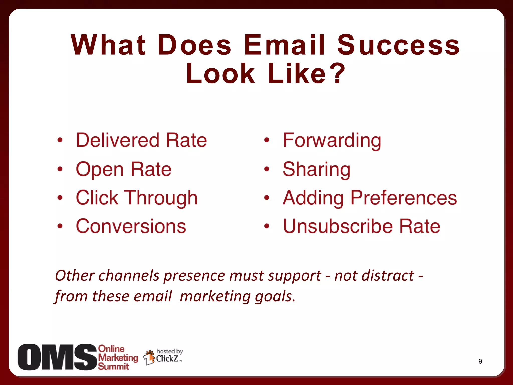 What Does Email Success Look Like? Other channels presence must support - not distract - from these email  marketing goals. 