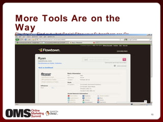 More Tools Are on the Way Flowtown – Find out what Social Sites your Subscribers are On 