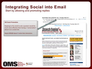 Integrating Social into Email SES Event Promotion Replying to this email to ask a question would be much more effective than having a “conversation” about it on a social site. Reply-6583@ doesn’t invite that interaction. Start by allowing and promoting replies 
