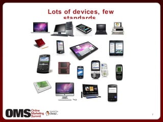Lots of devices, few standards. 