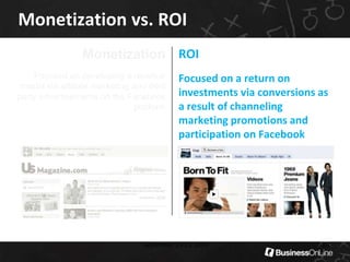 Getting value from FacebookMonetization vs. ROI D2Cshow.orgSeptember 13-15, 200926