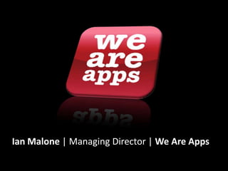 Ian Malone | Managing Director| We Are Apps 