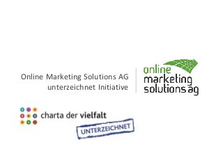 Online Marketing Solutions AG
unterzeichnet Initiative
 