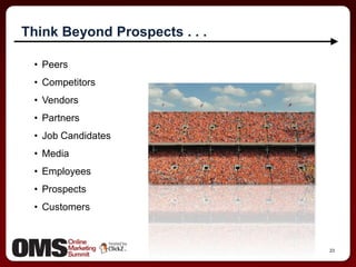 Step 3: Go beyond prospects, and consider the impact of your marketing efforts on all audiences.