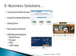  Customized Web Portals
 Crowd Funding Websites
 Dating Sites
 Recruitment Portals
 CMS Based Solutions
Word Press
Drupal
PHP
.NET Nuke
07/06/13Presented by Om Software 5
 
