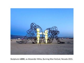 Skulpturen LOVE, av Alexander Milov, Burning Man festival, Nevada 2015.
 