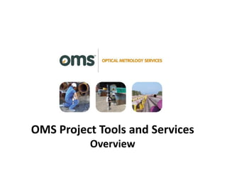 OMS Project Tools and Services
          Overview
 