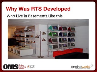 Who Live in Basements Like this… Why Was RTS Developed 