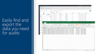 Easily find and
export the
data you need
for audits
 