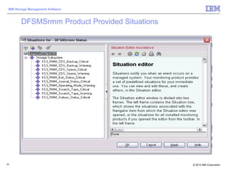 © 2014 IBM Corporation
IBM Storage Management Software
44
DFSMSrmm Product Provided Situations
 