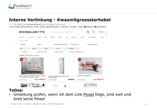 Heiko Höhn | twitter: @Steinhude | OMT Wiesbaden
Interne Verlinkung - #wasmitgroessterhebel
10
ToDos:
•  Umleitung prüfen, wenn ich dem Link Pinsel folge, sind weit und
breit keine Pinsel
 