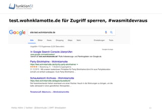 Heiko Höhn | twitter: @Steinhude | OMT Wiesbaden
test.wohnklamotte.de für Zugriff sperren, #wasmitdevraus
12
 