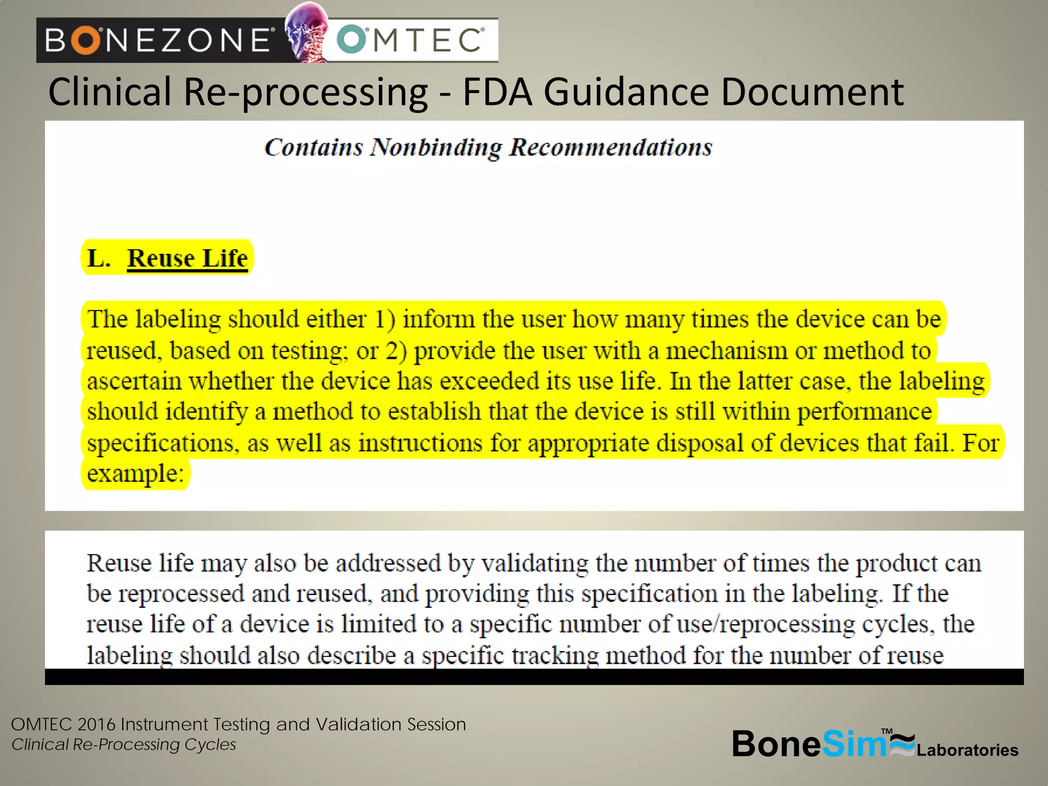 OMTEC 2016 Instrument Testing and Validation Session
Clinical Re-Processing Cycles
Clinical Re-processing - FDA Guidance Document
BoneSim Laboratories~~~
TM
 