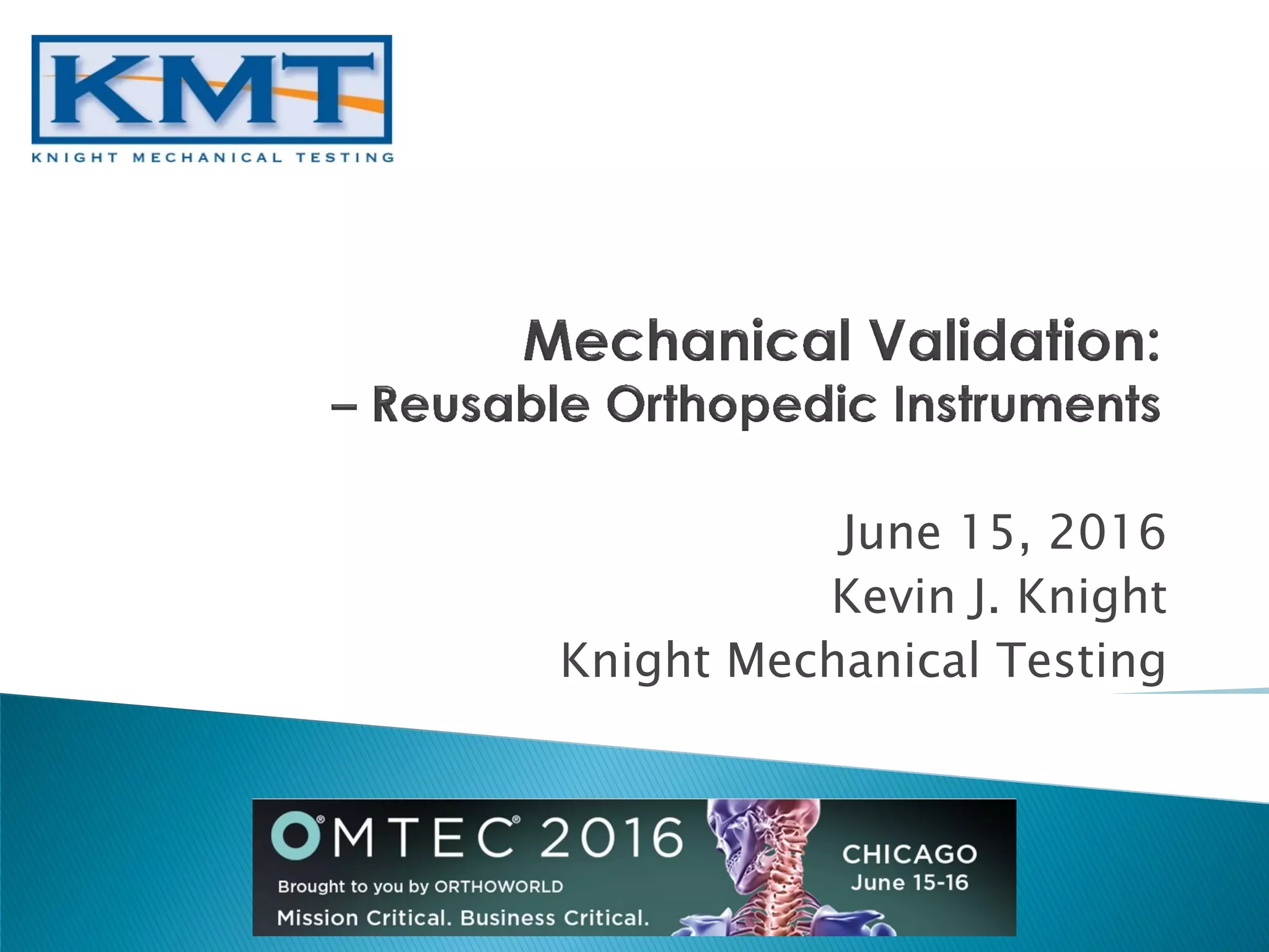 June 15, 2016
Kevin J. Knight
Knight Mechanical Testing
 