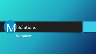 Solutions
Outsource
 