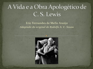 Eric Fernandes de Mello Araújo
Adaptado do original de Rodolfo A. C. Souza
 