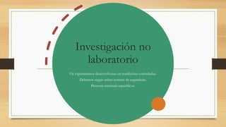 Investigación no
laboratorio
Os experimentos desenvólvense en condicións controladas.
Debemos seguir unhas normas de seguridade.
Presenta materiais específicos.
14
 