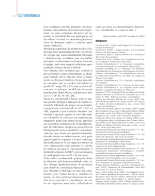 52 Contabilidade
seus resultados correntes podendo, em deter-
minadas circunstâncias, nomeadamente na pre-
sença de uma conjuntura favorável de ex-
pansão de actividade das suas participadas, ter
um reflexo favorável nas demonstrações finan-
ceiras da detentora, sendo o contrário igual-
mente verificável.
Atendendo ao princípio da substância sobre a for-
ma legal, estes ajustamentos deverão ser efectua-
dos sempre que sejam materialmente relevantes
e, objectivamente, contribuam para uma melhor
percepção do desempenho e posição financeira
do grupo, dando uma imagem verdadeira e apro-
priada da evolução da sua actividade.
Não obstante, deve atentar-se que, no final do
ano económico, com a apresentação da decla-
ração Modelo 22 de Imposto sobre o Rendi-
mento das Pessoas Colectivas, há que proceder
às correcções que se revelem necessárias no
quadro 07 campo 222 e 235, pois os efeitos de-
correntes da aplicação do MEP não são consi-
derados para efeitos fiscais, conforme nos indi-
ca o n.º 7 do art. 18.º do CIRC.
Ainda nos considerandos fiscais, refira-se ape-
nas que não há lugar à aplicação do regime es-
pecial de tributação de grupos de sociedades,
consagrado no normativo do art. 63.º a 65.º do
CIRC, segundo o qual a matéria colectável con-
solidada é apurada a partir da soma das maté-
rias colectáveis de cada uma das empresas que
integram o grupo para efeitos fiscais, apuradas
nas respectivas declarações de rendimento mo-
delo 22, individuais. Isto porque para efeitos de
tributação pelo lucro consolidado, a sociedade-
-mãe tem que possuir uma posição dominante,
detendo directa ou indirectamente, uma parti-
cipação igual ou superior a 90 por cento que
lhe confira mais de 50 por cento dos direitos de
voto, extravasando neste contexto o conceito
de empresa associada e, consequentemente, o
âmbito de aplicação do MEP com percentagens
de participação entre os 20 a 50 por cento.
Deste modo, o perímetro do grupo para efeitos
de tributação pelo lucro consolidado pode, as-
sim, divergir significativamente do perímetro
para efeitos de consolidação financeira.
Não obstante o MEP não ser tido em consi-
deração para efeitos fiscais é, indubitavel-
mente, um meio prático e relativamente sim-
ples de se proceder à consolidação de con-
tas de empresas associadas, reflectindo-se
estas na esfera das demonstrações financei-
ras consolidadas da empresa-mãe. ★
(Texto recebido pela CTOC em Maio de 2005)
Bibliografia
Circular 4/2001 – Opção pelo Regime de Tributação de
Grupos Económicos.
Decreto-Lei 495/88 – Regime Jurídico das Sociedades
Gestoras de Participações Sociais.
Decreto-Lei 238/91 – Normas Relativas à Consolidação
de Contas de Sociedades.
Decreto-Lei 36/92 – Regime de Consolidação de Con-
tas de Algumas Instituições Financeiras.
Directriz Contabilística n.º 1 – Tratamento Contabilísti-
co de Concentrações de Actividades Empresariais.
Directriz Contabilística n.º 6 – Eliminação dos Resultados
não Realizados nas Transacções entre Empresas do Grupo.
Directriz Contabilística n.º 9 – Contabilização nas Con-
tas Individuais da Detentora, de Partes de Capital em
Filiais e Associadas.
Directriz Contabilística n.º 12 – Conceito Contabilístico
de Trespasse.
Directriz Contabilística n.º 13 – Conceito de Justo Valor.
Directriz Contabilística n.º 28 – Imposto Sobre o Ren-
dimento (comummente Impostos Diferidos).
Instrução n.º 71/96 – Instrução Técnica do Banco de Portugal.
Sétima Directiva 83/349/CEE do Conselho, de 13 de
Junho de 1983 – Relativa às Contas Consolidadas.
Ordem dos Revisores Oficiais de Contas (2003). Ma-
nual do Revisor Oficial de Contas, versão 16.0 (Edição
de Digilex, Produtos Informáticos, Lda., versão Folio
Views para Windows).
Ordem dos Revisores Oficiais de Contas (2003). Código
das Sociedades Comerciais in Manual do Revisor Oficial
de Contas, versão 16.0 (Edição de Digilex, Produtos In-
formáticos, Lda., versão Folio Views para Windows).
Ordem dos Revisores Oficiais de Contas (2003). Códi-
go do Imposto sobre o Rendimento das Pessoas Colecti-
vas in Manual do Revisor Oficial de Contas, versão 16.0
(Edição de Digilex, Produtos Informáticos, Lda., versão
Folio Views para Windows).
International Financial Reporting Standard n.º 3 – De-
monstrações Financeiras Consolidadas.
International Financial Reporting Standard n.º 21 – Os
Efeitos de Alterações em Taxas de Câmbio.
International Financial Reporting Standard n.º 22 – Con-
centrações de Actividades Empresariais.
International Financial Reporting Standard n.º 24 – Di-
vulgações de Partes Relacionadas.
International Financial Reporting Standard n.º 27 – De-
monstrações Financeiras Consolidadas e Contabili-
zação dos Investimentos em Subsidiárias.
International Financial Reporting Standard n.º 28 – Con-
tabilização dos Investimentos nas Associadas.
International Financial Reporting Standard n.º 29 – Re-
lato Financeiro em Economias Hiperinflacionárias.
Borges, António, Rodrigues, Azevedo e Rodrigues, Ro-
gério (1997). Elementos de Contabilidade Geral, Reis
dos Livros, 17.ª Edição. Lisboa.
Lopes, Carlos António Rosa (2004). Consolidação de Con-
tas e Fusões & Aquisições, Rei dos Livros, 1.ª Edição. Lisboa.
Rodrigues, José Azevedo (2002). Práticas de Consoli-
dação de Contas, Áreas Editora, 2.ª Edição. Lisboa.
Santiago, Carlos. (Agosto, 2002). O Plano Oficial de Con-
tabilidade Comentado, Texto Editora, 8.ª Edição. Lisboa.
44a52 contabilidade 2/6/06 4:28 PM Page 52
 