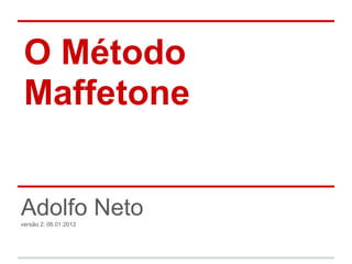 O Método
 Maffetone


Adolfo Neto
versão 2: 06.01.2012
 