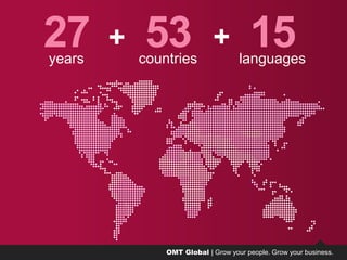 OMT Global | Grow your people. Grow your business.
+27years
53countries
15languages
OMT Global | Grow your people. Grow your business.
+
 
