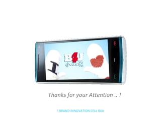 Thanks for your Attention .. !Hariom Seth Brand Solution Manager B4U Networkshttp://in.linkedin.com/in/shariom<br />BRAND ...