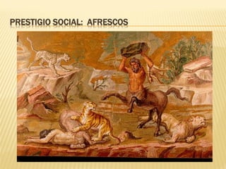 FSA - Curso de Arquitetura e Urbanismo - 2015
PRESTIGIO SOCIAL: AFRESCOS
 