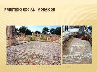 FSA - Curso de Arquitetura e Urbanismo - 2015
PRESTIGIO SOCIAL: MOSAICOS
 