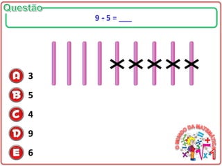3
5
4
9
6
9 - 5 = ___
 