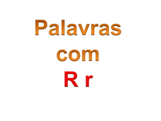 O mundo das letras r