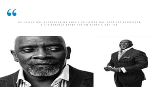 H Á C O I S A S Q U E A C O N T E C E M N A V I D A E H Á C O I S A S Q U E V O C Ê F A Z A C O N T E C E R .
É A D I F E R E N Ç A E N T R E T E R U M P L A N O E N Ã O T E R .
 