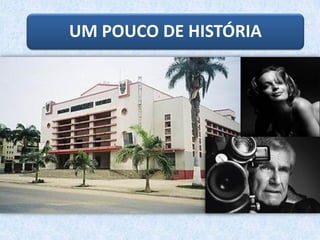 UM POUCO DE HISTÓRIA
 