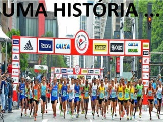 UMA HISTÓRIA ...
 