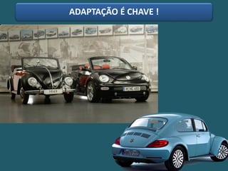 ADAPTAÇÃO É CHAVE !
 
