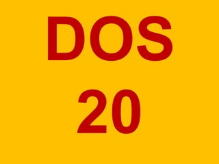 DOS
20
 