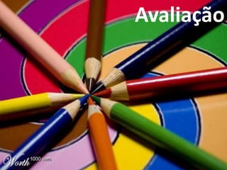 Avaliação
 